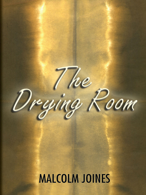 Title details for The Drying Room by Malcolm Joines - Available
